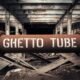 ghetto tube